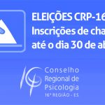 Eleições CRP-16: chapas podem se inscrever até o dia 30 de abril