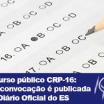 Concurso Público CRP-16: segunda convocação é publicada no Diário Oficial do ES