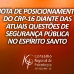 NOTA DE POSICIONAMENTO DO CRP-16 DIANTE DAS ATUAIS QUESTÕES DE SEGURANÇA PÚBLICA NO ESPÍRITO SANTO