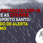 Comunicado do CRP-16 sobre as chuvas no Espírito Santo: estado de alerta máximo