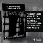 Pesquisa sobre atuação da Psicologia no campo da Execução Penal está disponível para acesso