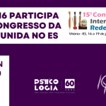 CRP-16 participa de Congresso Internacional da Rede Unida, em Vitória
