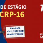 OPORTUNIDADE DE ESTÁGIO NO CRP-16!