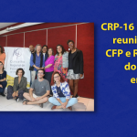CRP-16 promove reunião com o CFP e Regionais do Sudeste, em Vitória