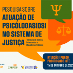 Pesquisa: Atuação de psicólogas(os) no Sistema de Justiça (Tribunais, Ministérios Públicos, Defensorias)