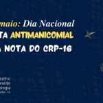 18 de maio é o Dia da Luta Antimanicomial: confira a nota do CRP-16 em lembrança à data