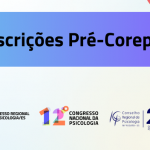 12º CNP e 7º Corepsi: veja a agenda dos Pré-Corepsi do CRP-16