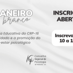 Janeiro Branco 2026: participe da campanha educativa do CRP-16 sobre cuidado e promoção do bem-estar psicológico