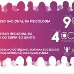 9º CNP / 4º Corep: veja as informações sobre o Congresso Nacional da Psicologia!