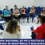 IX Seminário Nacional de Psi e Políticas Públicas: primeira roda de resistência é realizada na Serra