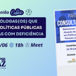 CRP-16 faz reunião com psicólogas/os que atuam em políticas públicas para pessoas com deficiência