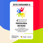 Prepare-se para a 4ª Mostra Nacional de Práticas em Psicologia no Sistema Único de Assistência Social